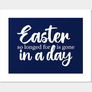 Easter so longed for is gone in a day Posters and Art